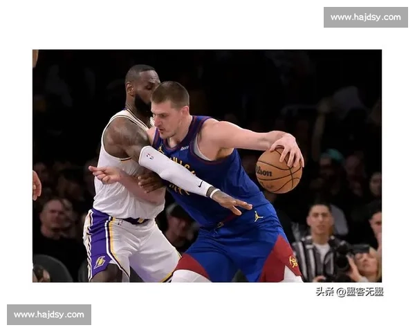 西决焦点对决湖人掘金全场录像解析约基奇主宰攻防与詹姆斯对飙关键回合复盘